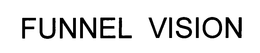 FUNNEL VISION trademark