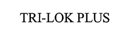 TRI-LOK PLUS trademark