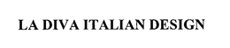 LA DIVA ITALIAN DESIGN trademark