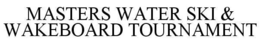 MASTERS WATER SKI & WAKEBOARD TOURNAMENT trademark
