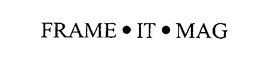 FRAME IT MAG trademark