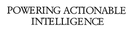 POWERING ACTIONABLE INTELLIGENCE trademark