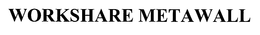 WORKSHARE METAWALL trademark