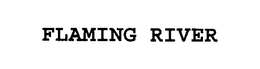 FLAMING RIVER trademark