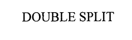 DOUBLE SPLIT trademark