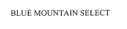 BLUE MOUNTAIN SELECT trademark