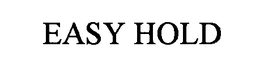 EASY HOLD trademark