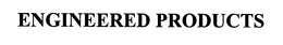 ENGINEERED PRODUCTS trademark