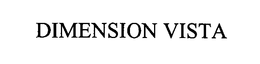 DIMENSION VISTA trademark