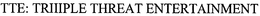 TTE: TRIIIPLE THREAT ENTERTAINMENT trademark