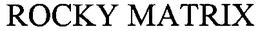 ROCKY MATRIX trademark