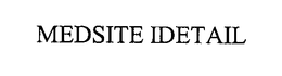 MEDSITE IDETAIL trademark