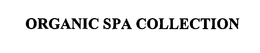 ORGANIC SPA COLLECTION trademark