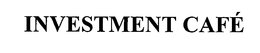 INVESTMENT CAFÉ trademark