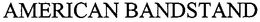 AMERICAN BANDSTAND trademark