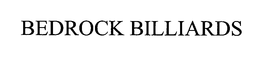 BEDROCK BILLIARDS trademark