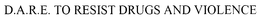 D.A.R.E. TO RESIST DRUGS AND VIOLENCE trademark