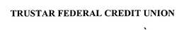 TRUSTAR FEDERAL CREDIT UNION trademark