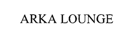 ARKA LOUNGE trademark