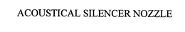 ACOUSTICAL SILENCER NOZZLE trademark