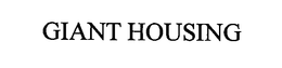 GIANT HOUSING trademark