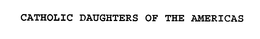 CATHOLIC DAUGHTERS OF THE AMERICAS trademark