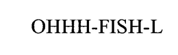 OHHH-FISH-L trademark