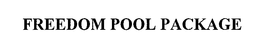 FREEDOM POOL PACKAGE trademark
