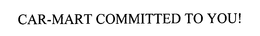 CAR-MART COMMITTED TO YOU! trademark