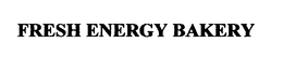FRESH ENERGY BAKERY trademark