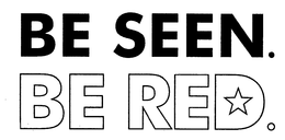 BE SEEN. BE RED. trademark
