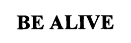 BE ALIVE trademark