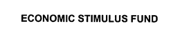 ECONOMIC STIMULUS FUND trademark