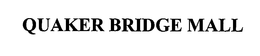 QUAKER BRIDGE MALL trademark