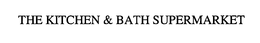 THE KITCHEN & BATH SUPERMARKET trademark