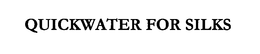 QUICKWATER FOR SILKS trademark