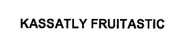 KASSATLY FRUITASTIC trademark