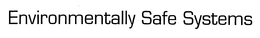 ENVIRONMENTALLY SAFE SYSTEMS trademark