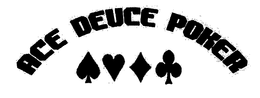 ACE DEUCE POKER trademark