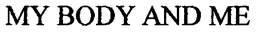 MY BODY AND ME trademark