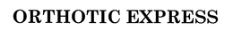 ORTHOTIC EXPRESS trademark