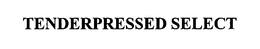 TENDERPRESSED SELECT trademark