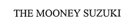 THE MOONEY SUZUKI trademark