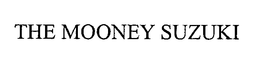 THE MOONEY SUZUKI trademark