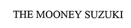 THE MOONEY SUZUKI trademark