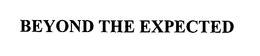 BEYOND THE EXPECTED trademark