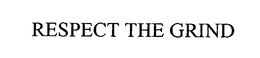 RESPECT THE GRIND trademark