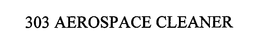 303 AEROSPACE CLEANER trademark