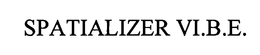 SPATIALIZER VI.B.E. trademark
