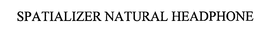 SPATIALIZER NATURAL HEADPHONE trademark